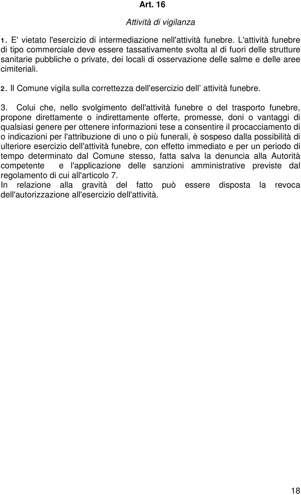 Il Comune vigila sulla correttezza dell'esercizio dell attività funebre. 3.