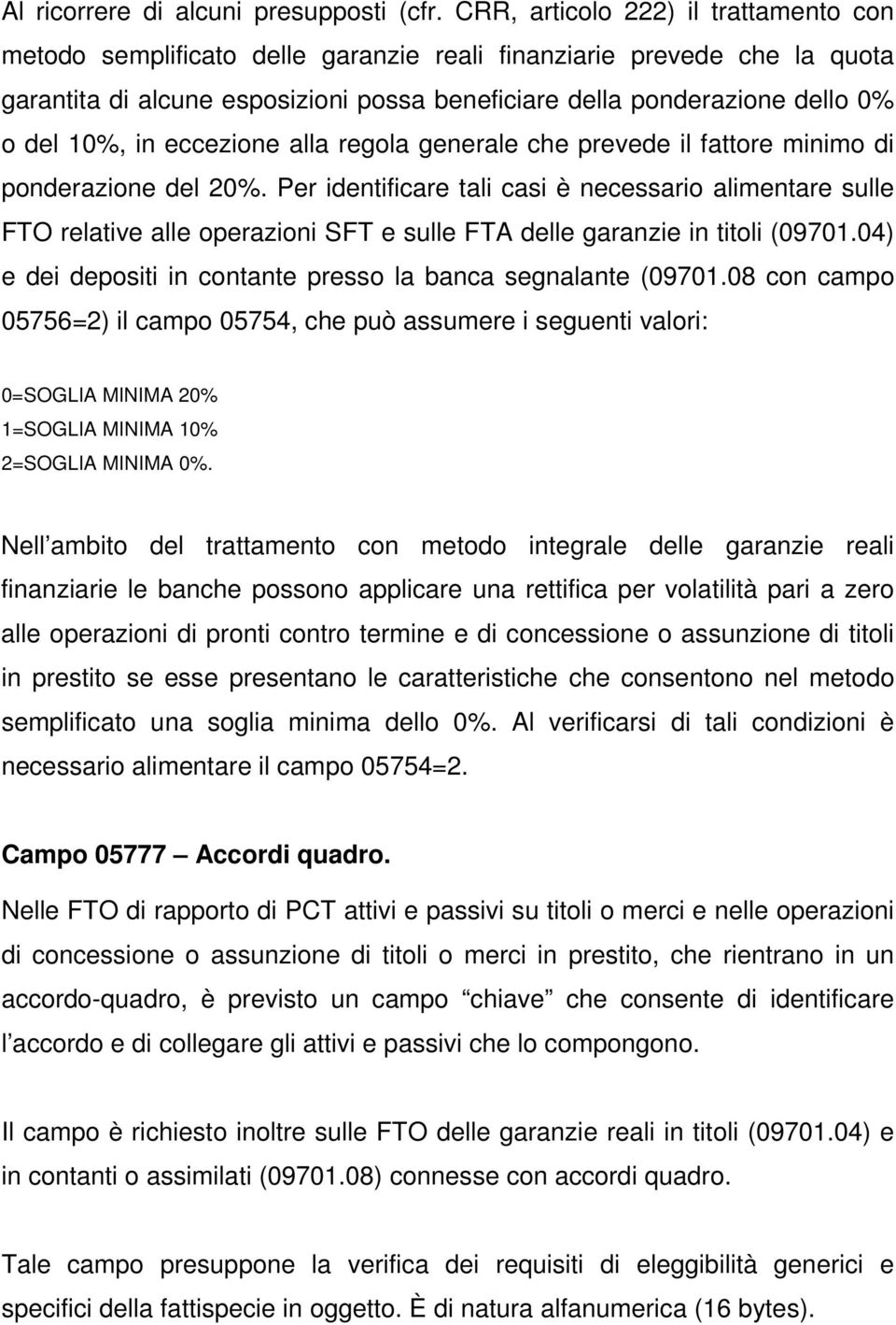 10%, in eccezione alla regola generale che prevede il fattore minimo di ponderazione del 20%.