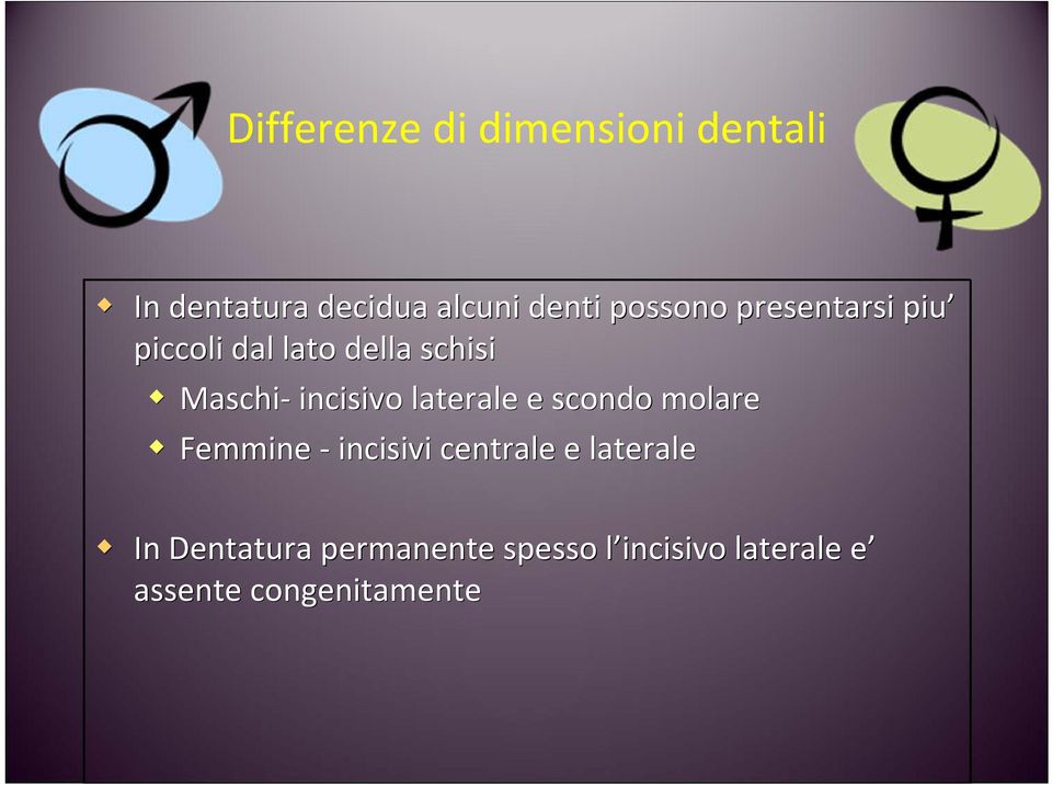 incisivo laterale e scondo molare Femmine incisivi centrale e