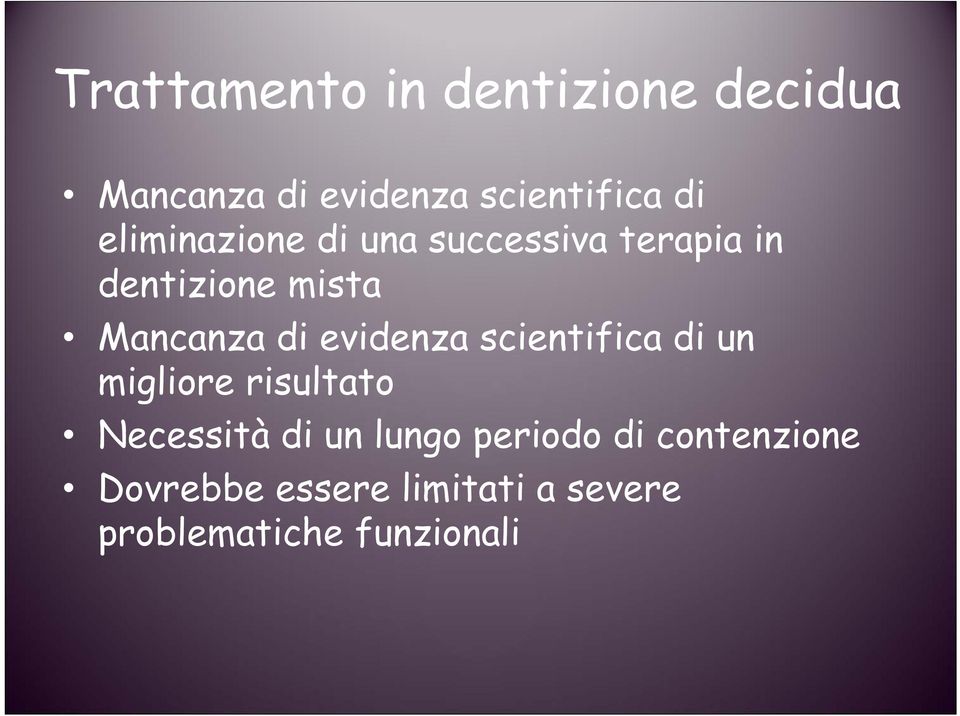 evidenza scientifica di un migliore risultato Necessità di un lungo