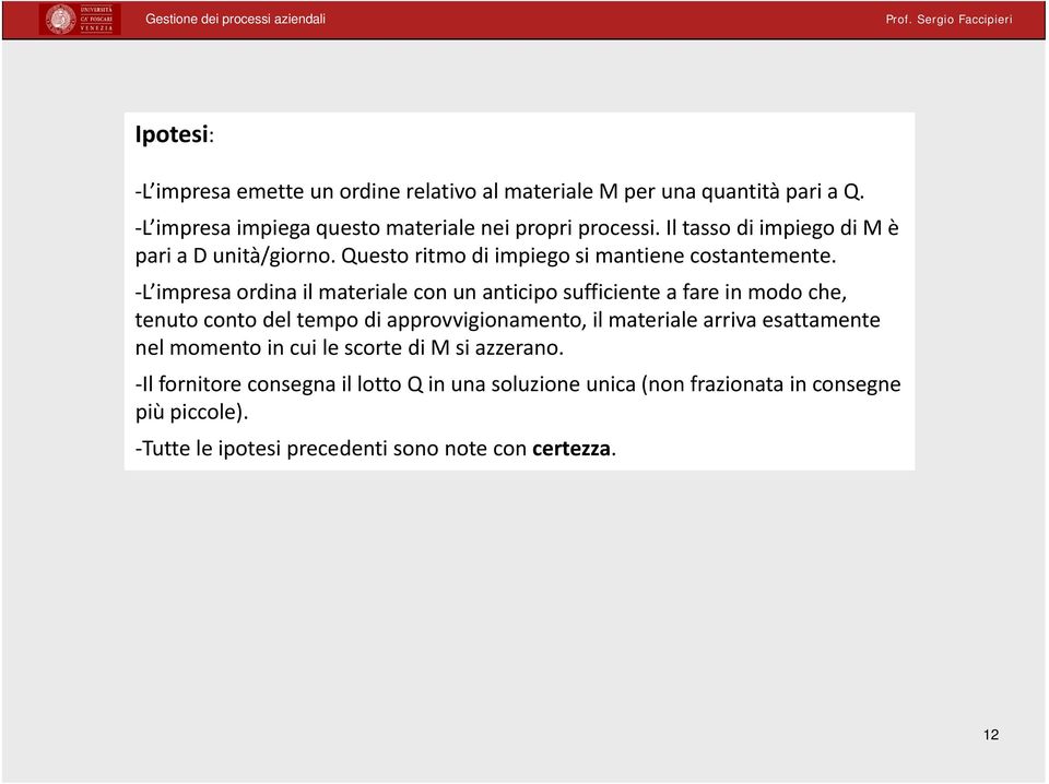 L impresa ordina il materiale con un anticipo sufficiente a fare in modo che, tenuto conto del tempo di approvvigionamento, il materiale arriva