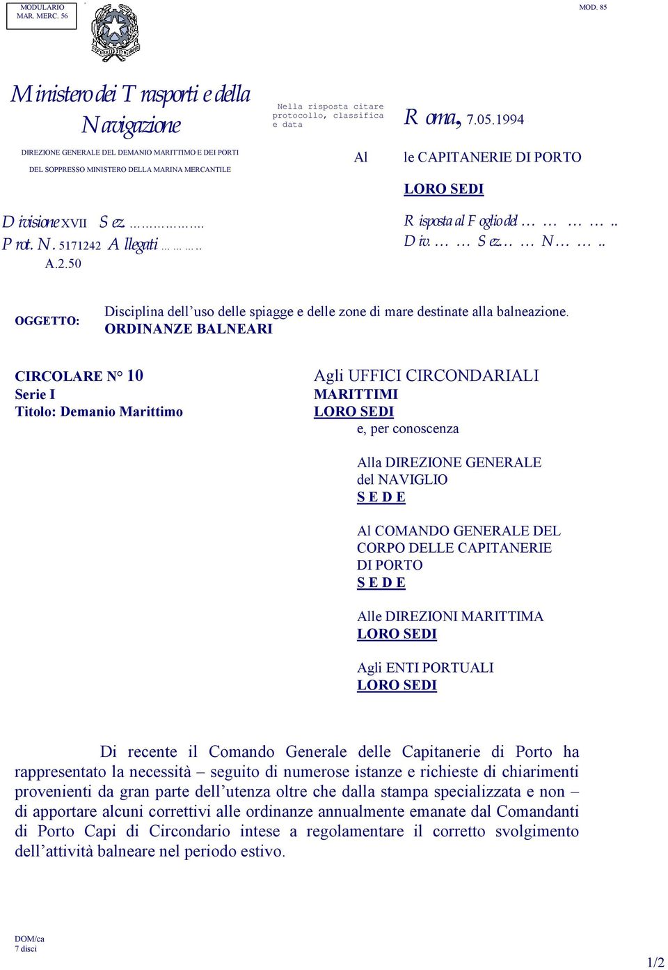 2 Allegati.. A.2.50 Al le CAPITANERIE DI PORTO LORO SEDI Risposta al Foglio del.. Div. Sez N.. OGGETTO: Disciplina dell uso delle spiagge e delle zone di mare destinate alla balneazione.