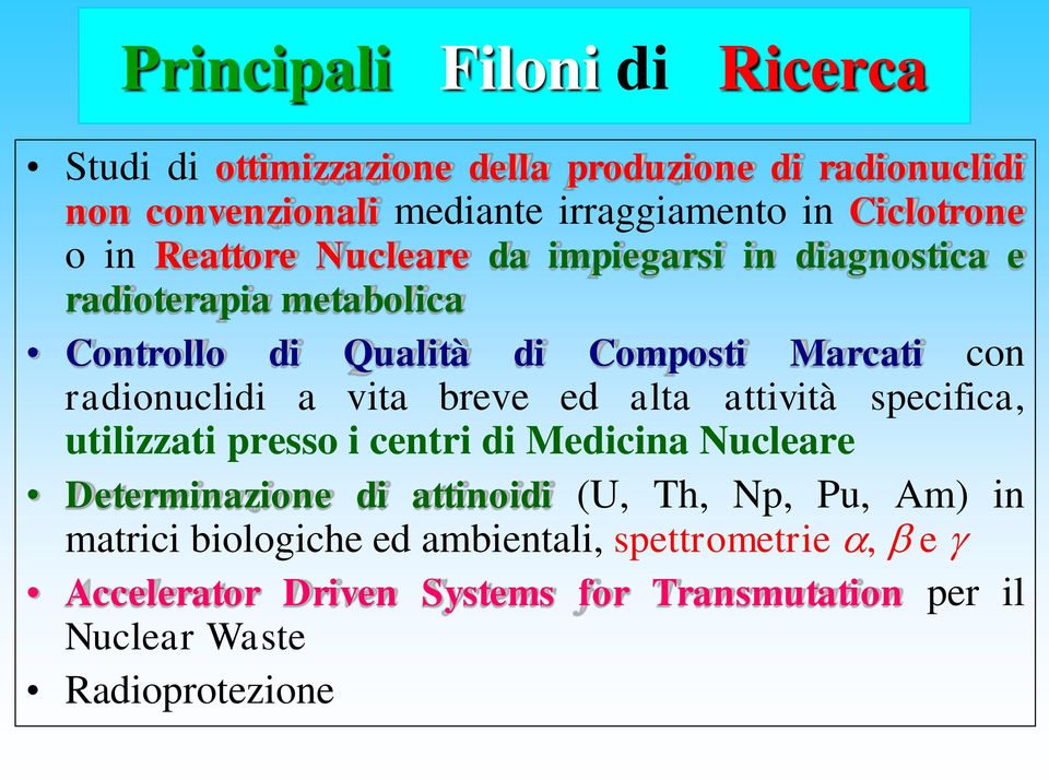 radionuclidi a vita breve ed alta attività specifica, utilizzati presso i centri di Medicina Nucleare Determinazione di attinoidi (U, Th,