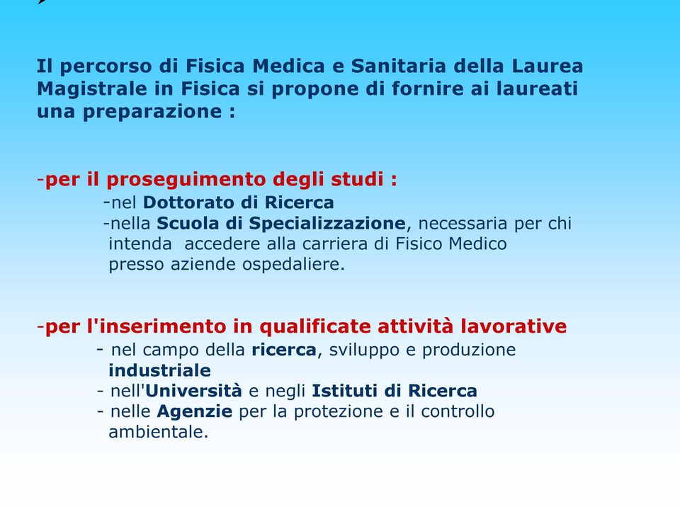 carriera di Fisico Medico presso aziende ospedaliere.