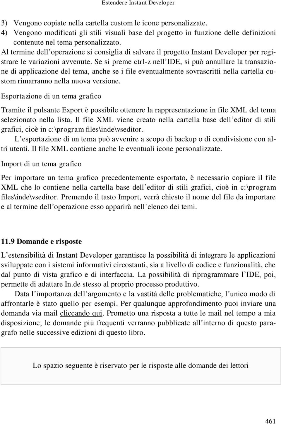 Al termine dell operazione si consiglia di salvare il progetto Instant Developer per registrare le variazioni avvenute.