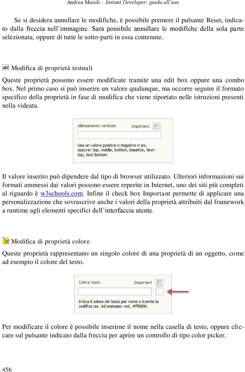 Modifica di proprietà testuali Queste proprietà possono essere modificate tramite una edit box oppure una combo box.