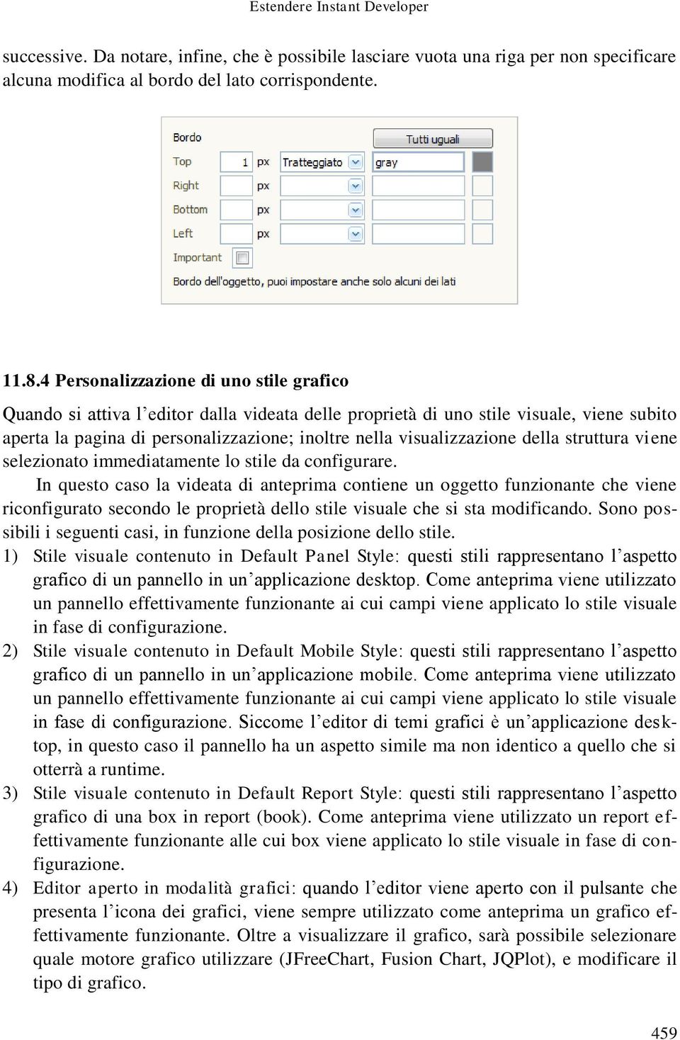 visualizzazione della struttura viene selezionato immediatamente lo stile da configurare.