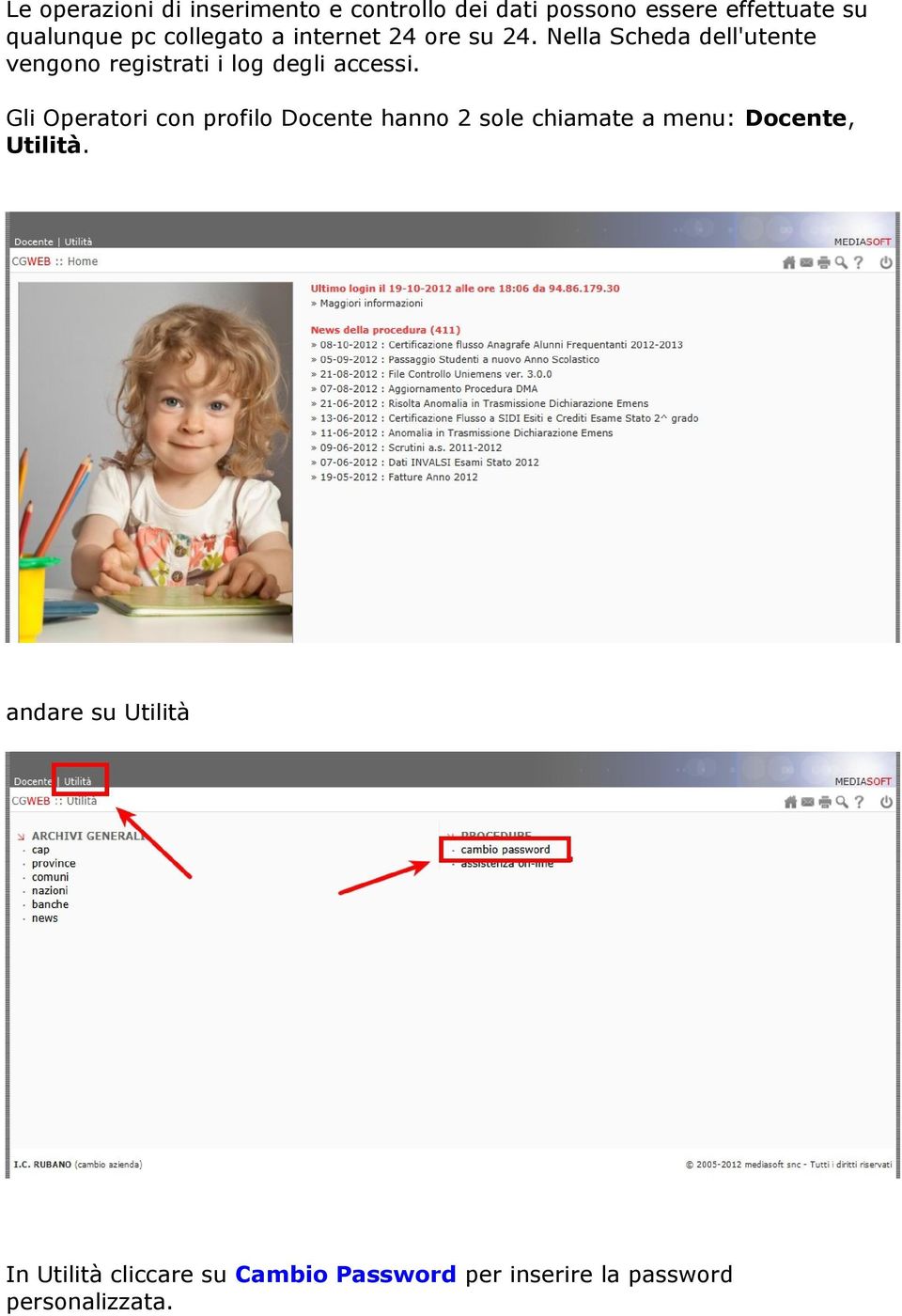 Nella Scheda dell'utente vengono registrati i log degli accessi.