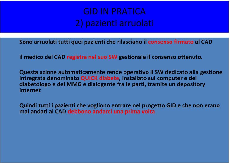 Questa azione automaticamente rende operativo il SW dedicato alla gestione intregrata denominato QUICK diabete, installato sui