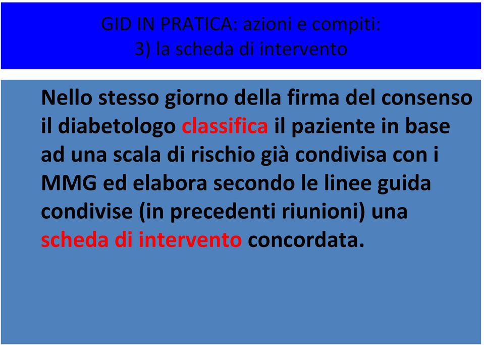 base ad una scala di rischio già condivisa con i MMG ed elabora secondo le