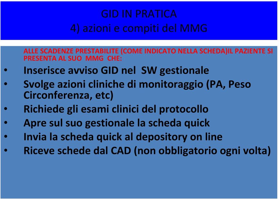 monitoraggio (PA, Peso Circonferenza, etc) Richiede gli esami clinici del protocollo Apre sul suo