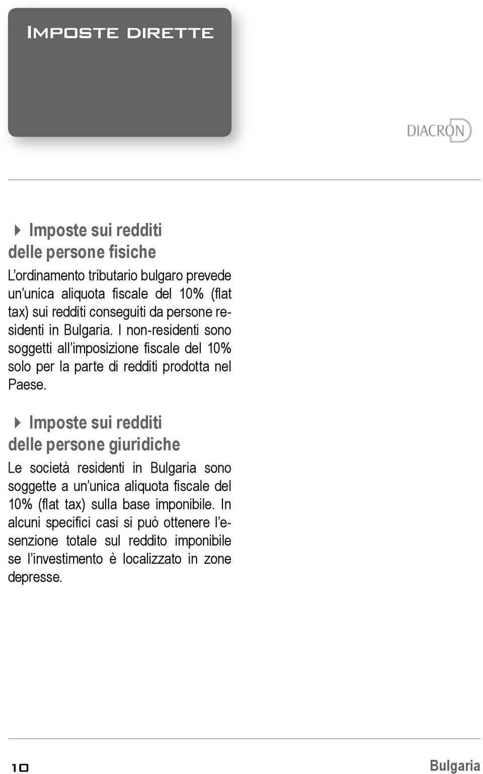 I non-residenti sono soggetti all imposizione fiscale del 10% solo per la parte di redditi prodotta nel Paese.