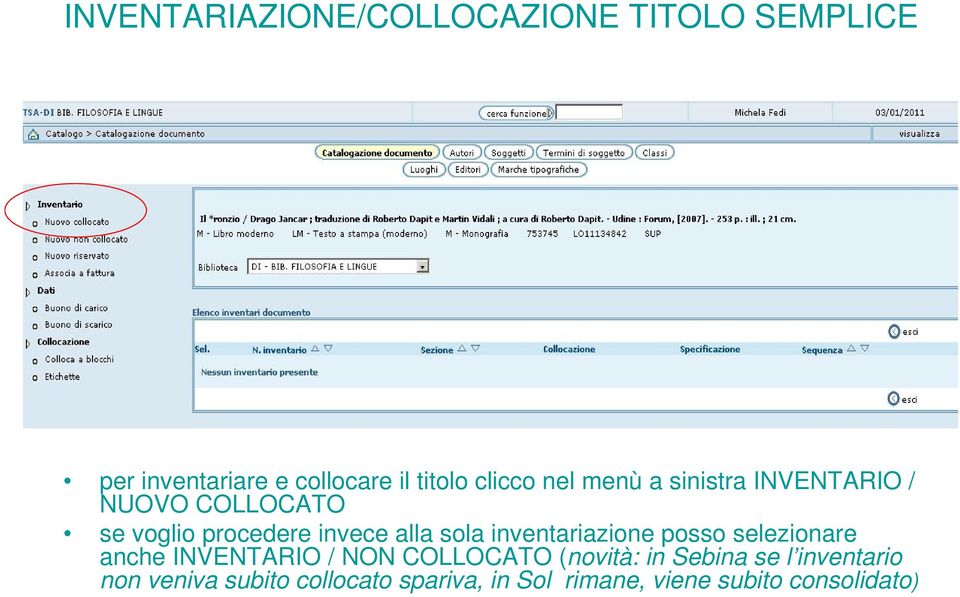 sola inventariazione posso selezionare anche INVENTARIO / NON COLLOCATO (novità: in