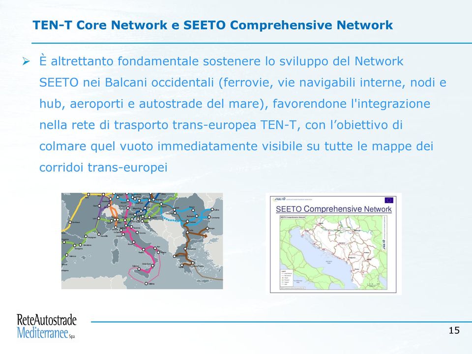 autostrade del mare), favorendone l'integrazione nella rete di trasporto trans-europea TEN-T, con l