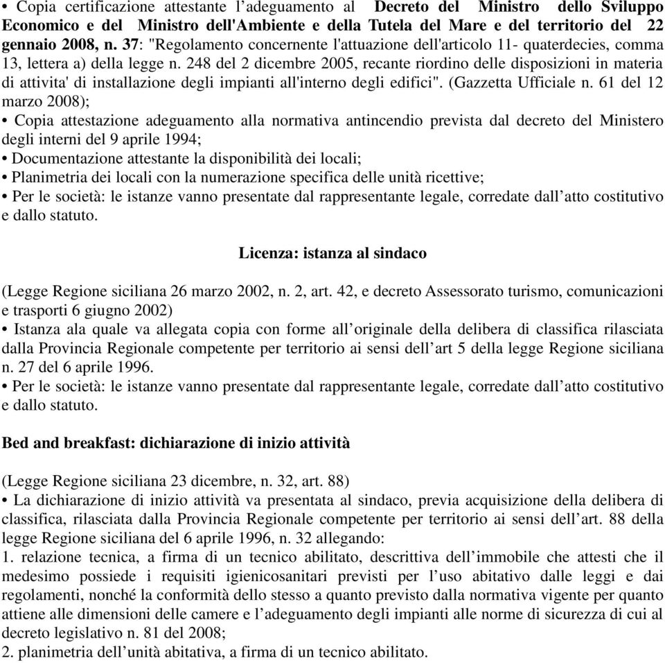 248 del 2 dicembre 2005, recante riordino delle disposizioni in materia di attivita' di installazione degli impianti all'interno degli edifici". (Gazzetta Ufficiale n.