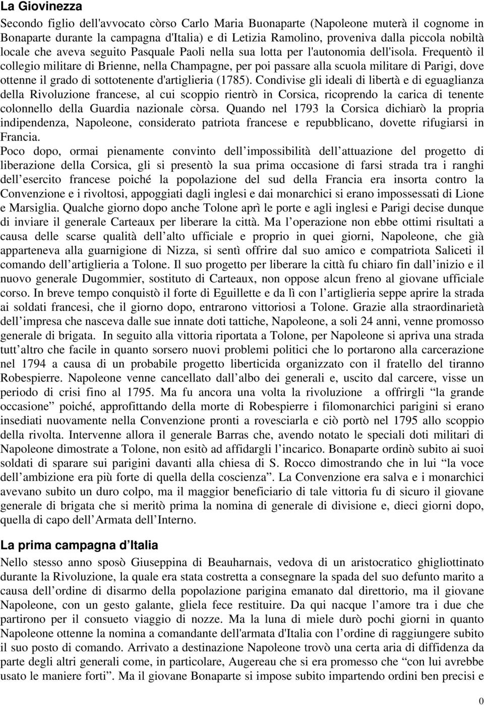 Frequentò il collegio militare di Brienne, nella Champagne, per poi passare alla scuola militare di Parigi, dove ottenne il grado di sottotenente d'artiglieria (1785).