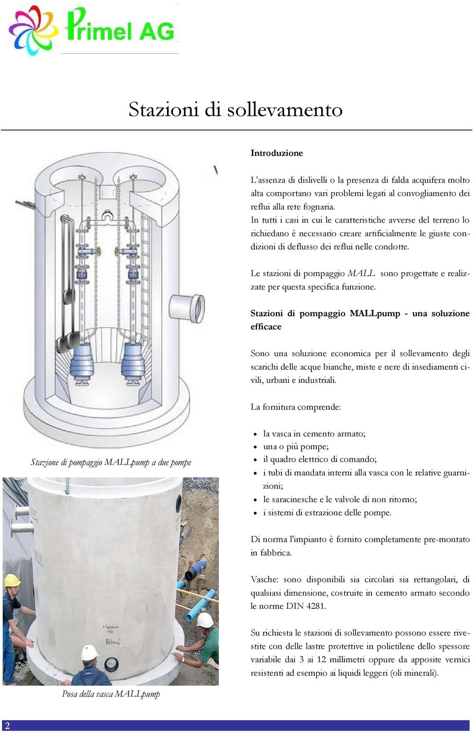 Le stazioni di pompaggio MALL sono progettate e realizzate per questa specifica funzione.