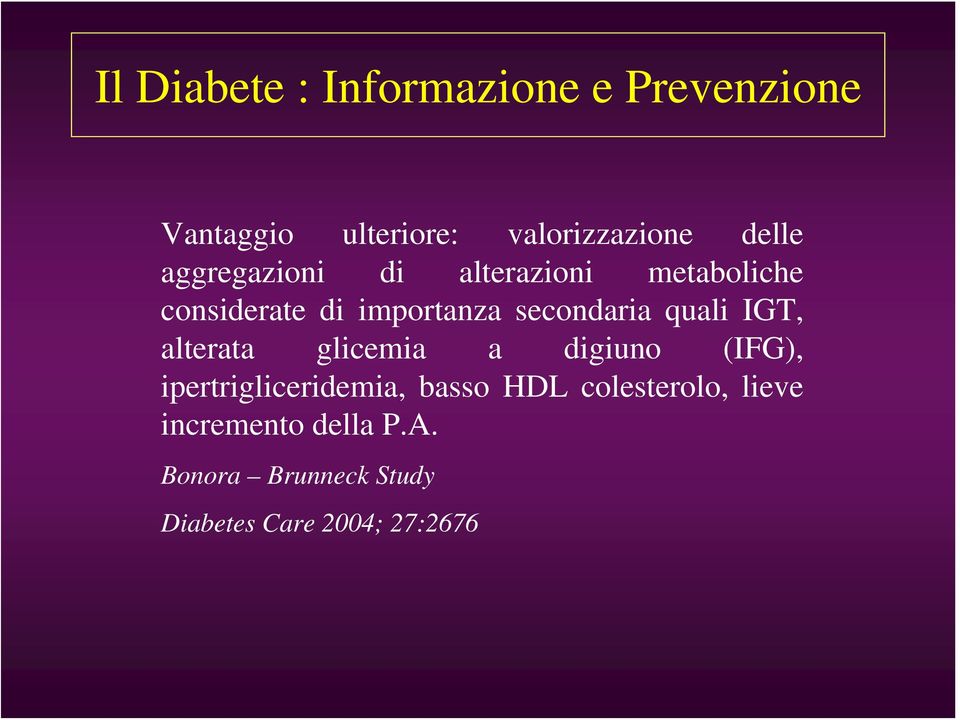 quali IGT, alterata glicemia a digiuno (IFG), ipertrigliceridemia, basso HDL