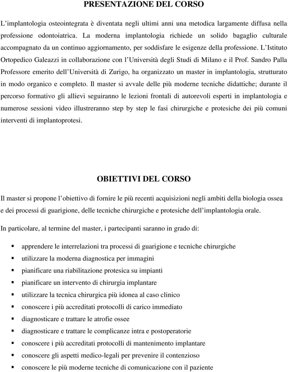 L Istituto Ortopedico Galeazzi in collaborazione con l Università degli Studi di Milano e il Prof.