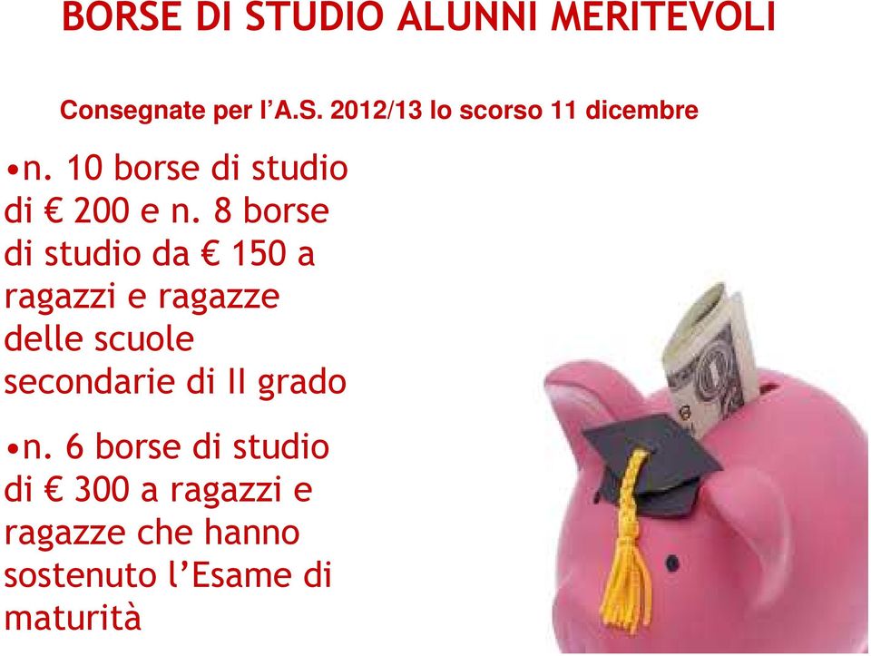 8 borse di studio da 150 a ragazzi e ragazze delle scuole secondarie di