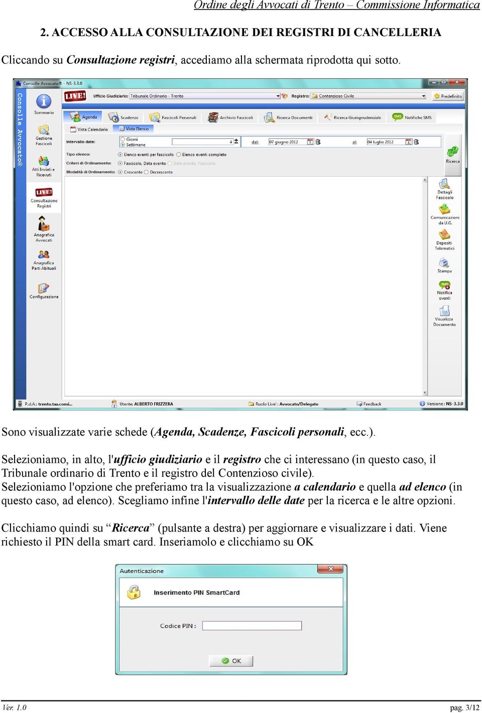 Selezioniamo, in alto, l'ufficio giudiziario e il registro che ci interessano (in questo caso, il Tribunale ordinario di Trento e il registro del Contenzioso civile).