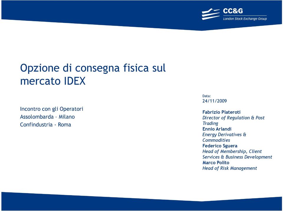 Regulation & Post Trading Ennio Arlandi Energy Derivatives & Commodities Federico