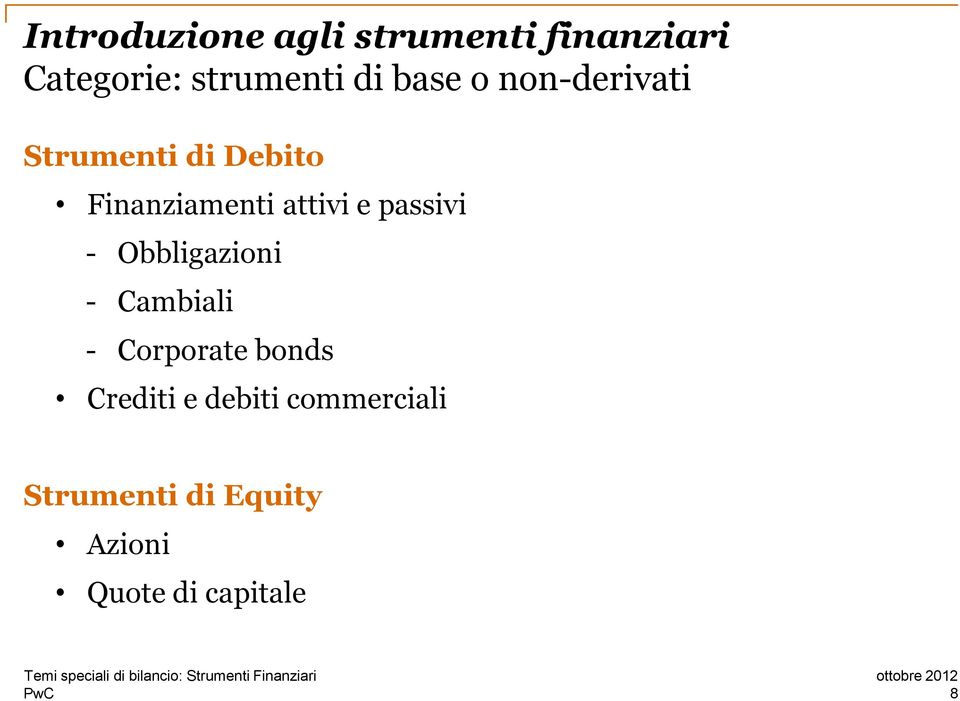 passivi - Obbligazioni - Cambiali - Corporate bonds Crediti e