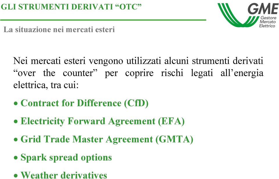 legati all energia elettrica, tra cui: Contract for Difference (CfD) Electricity