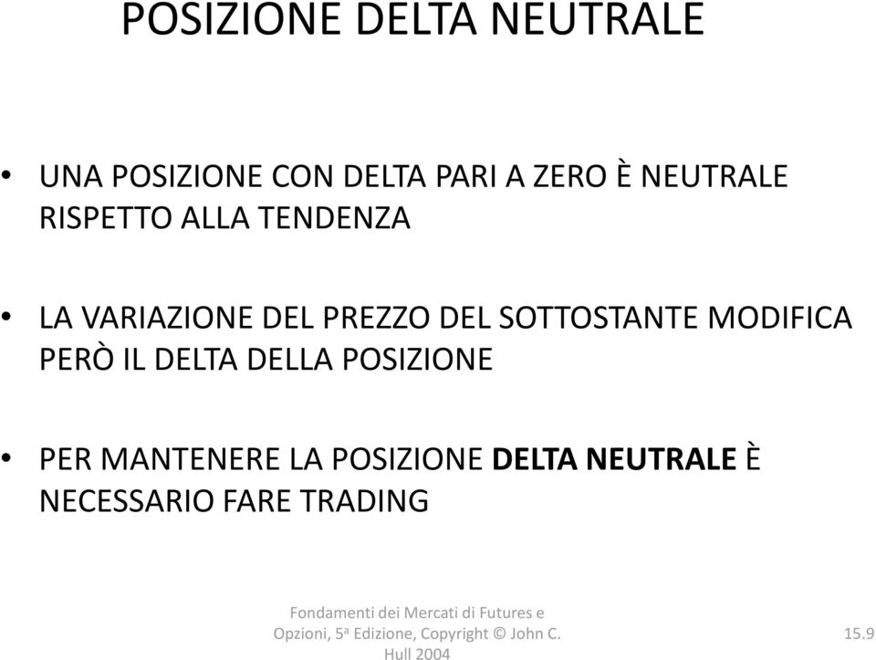 DEL SOTTOSTANTE MODIFICA PERÒ IL DELTA DELLA POSIZIONE PER