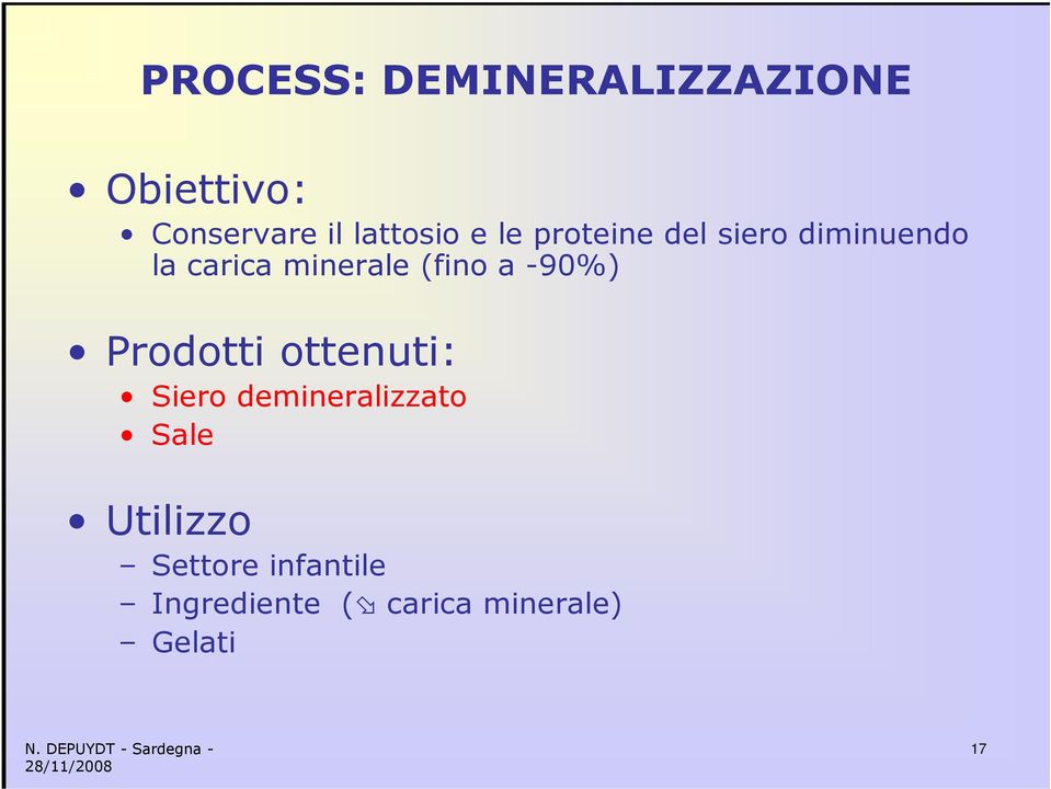 minerale (fino a -90%) Prodotti ottenuti: Siero