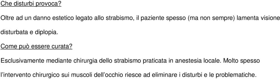 lamenta visione disturbata e diplopia. Come può essere curata?