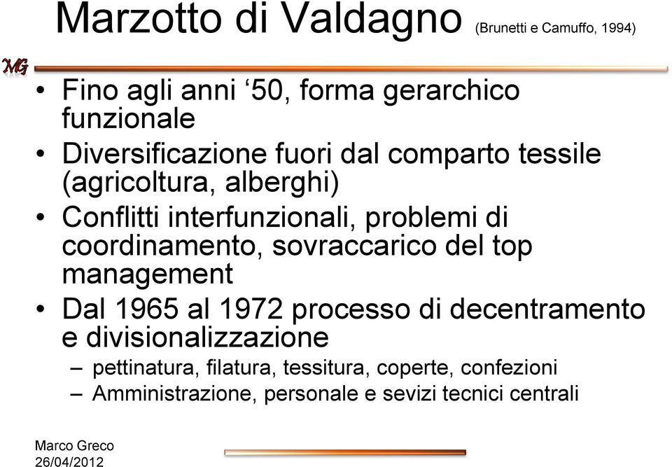 coordinamento, sovraccarico del top management Dal 1965 al 1972 processo di decentramento e