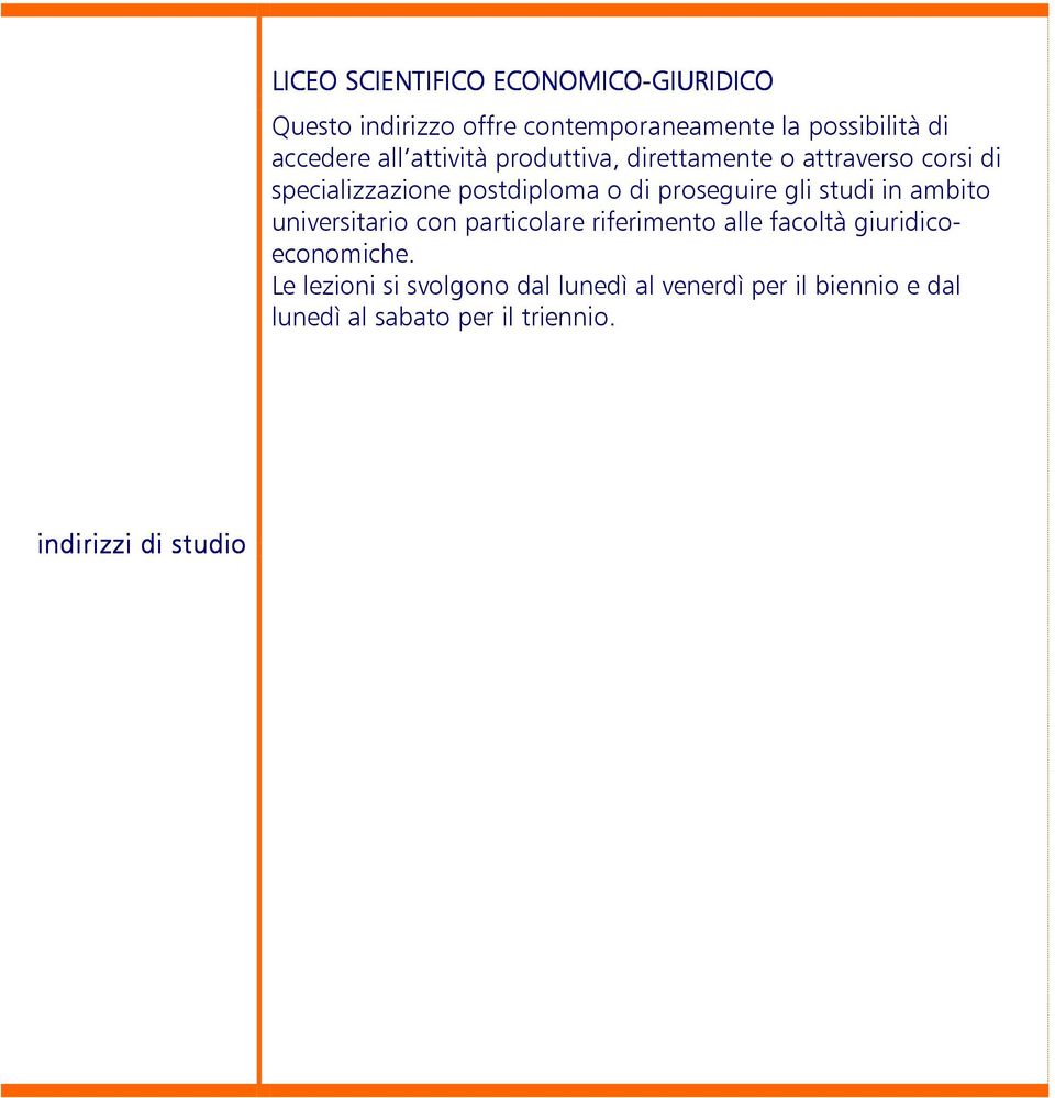 gli studi in ambito universitario con particolare riferimento alle facoltà giuridicoeconomiche.