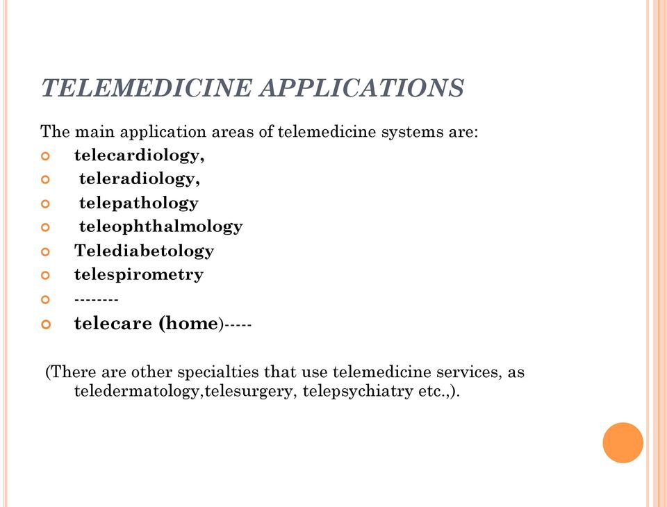 Telediabetology telespirometry -------- telecare (home)----- (There are other