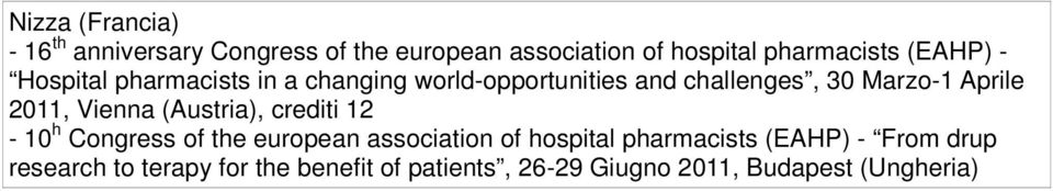 2011, Vienna (Austria), crediti 12-10 h Congress of the european association of hospital pharmacists