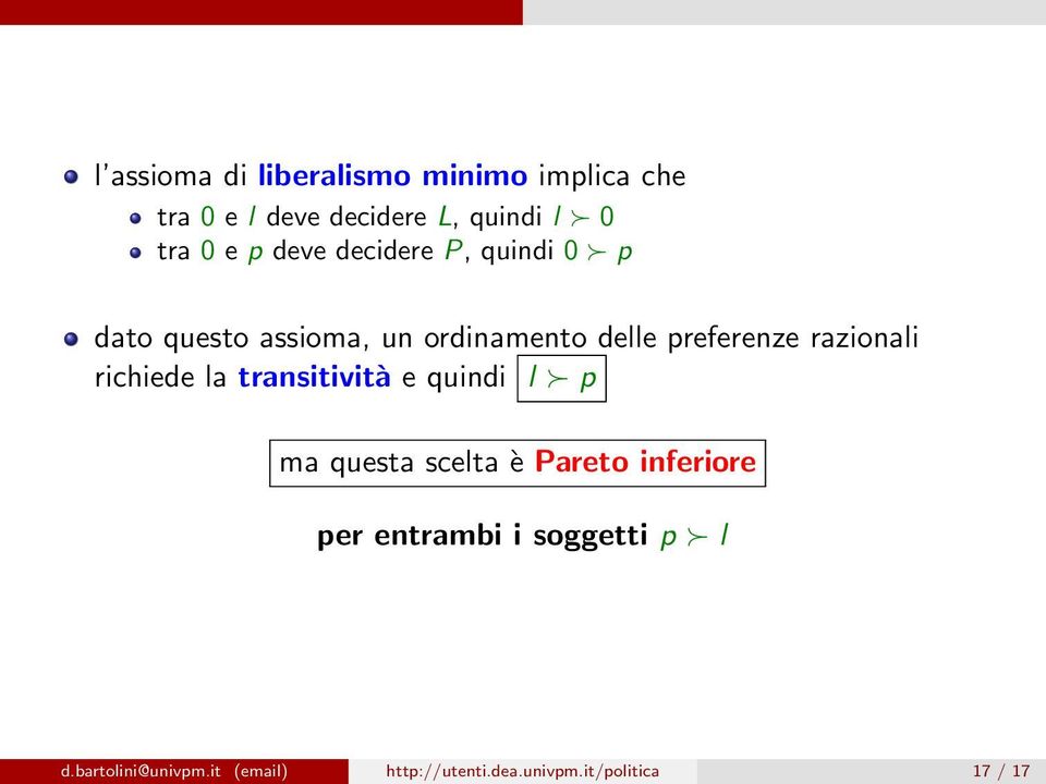 razionali richiede la transitività e quindi l p ma questa scelta è Pareto inferiore per