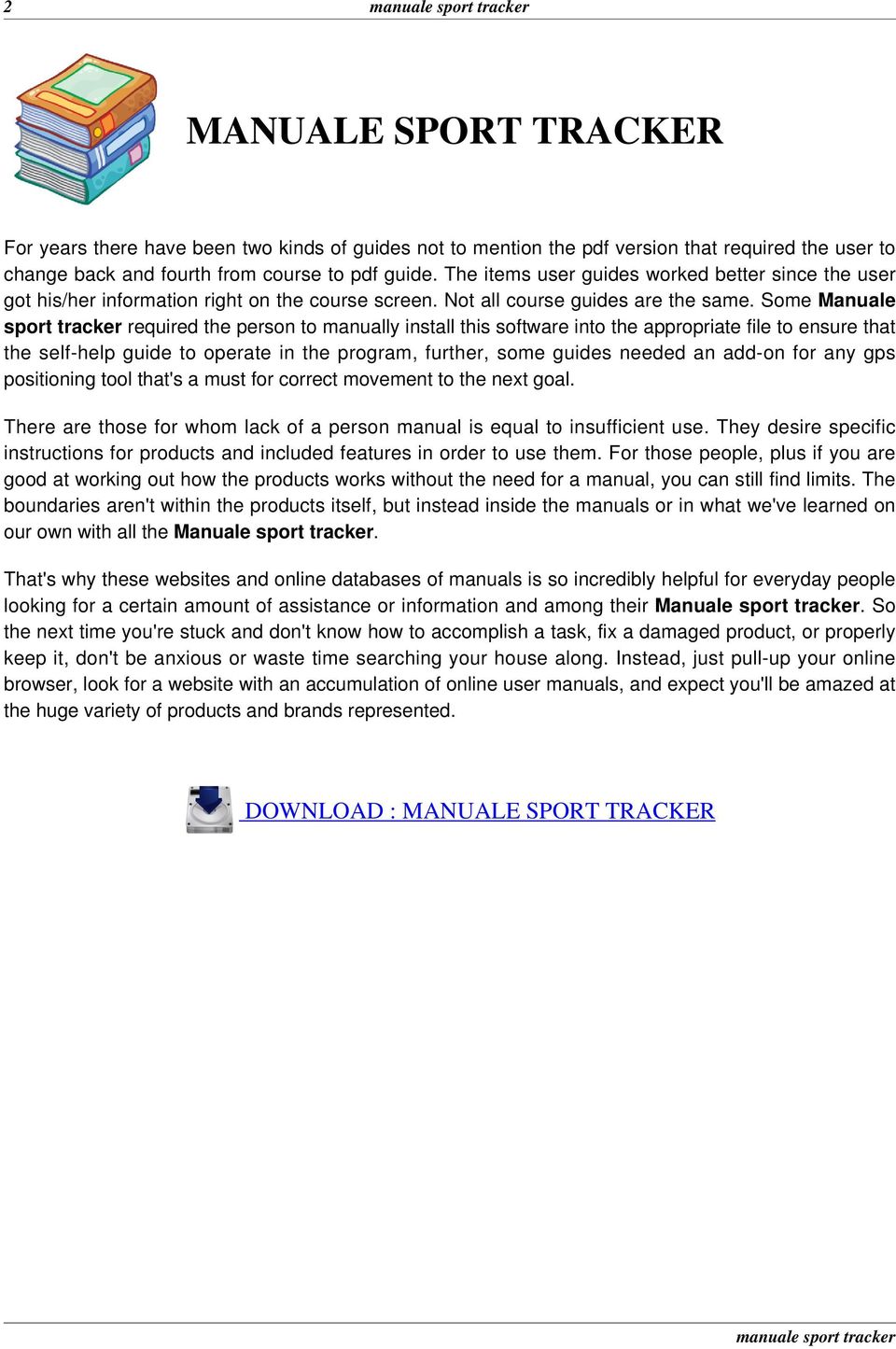 Some Manuale sport tracker required the person to manually install this software into the appropriate file to ensure that the self-help guide to operate in the program, further, some guides needed an