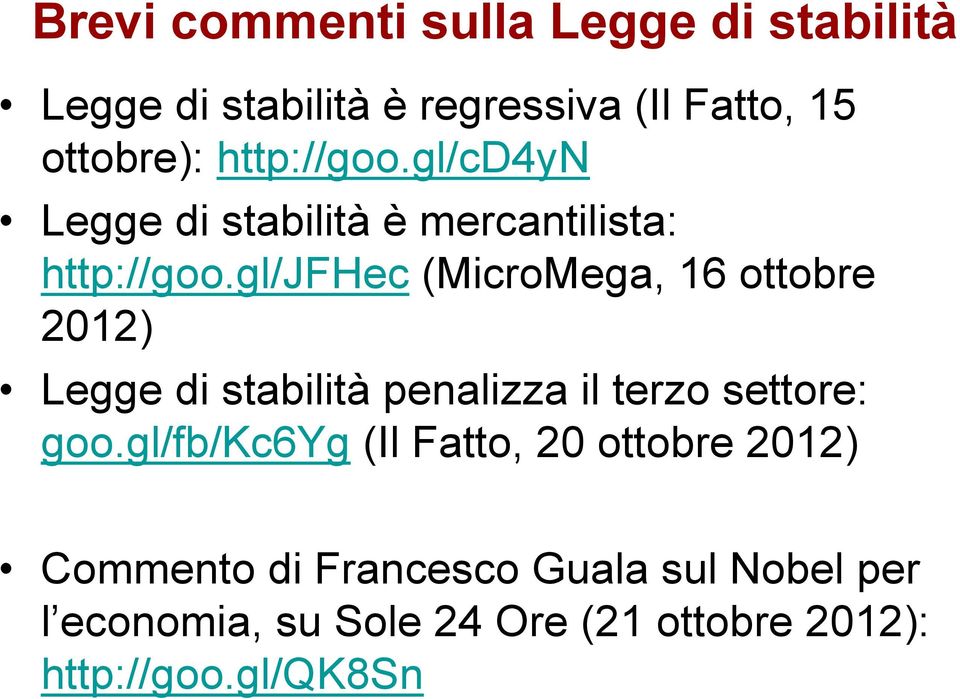 gl/jfhec (MicroMega, 16 ottobre 2012) Legge di stabilità penalizza il terzo settore: goo.