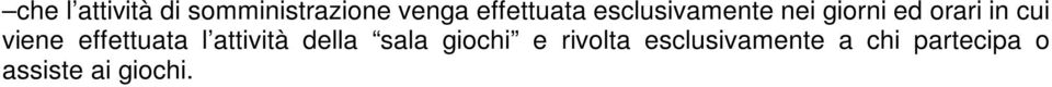 cui viene effettuata l attività della sala giochi