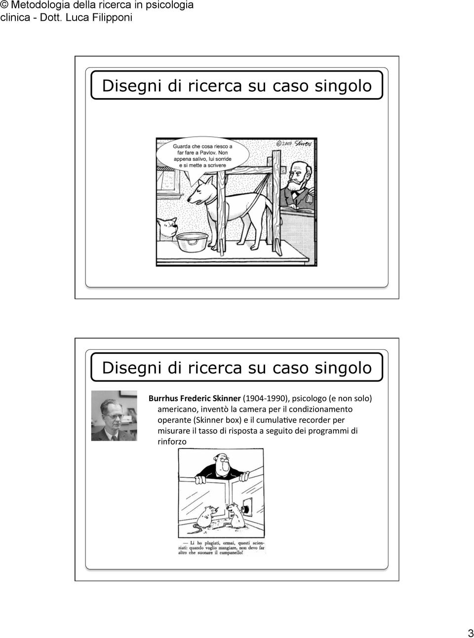 operante (Skinner box) e il cumula4ve recorder per