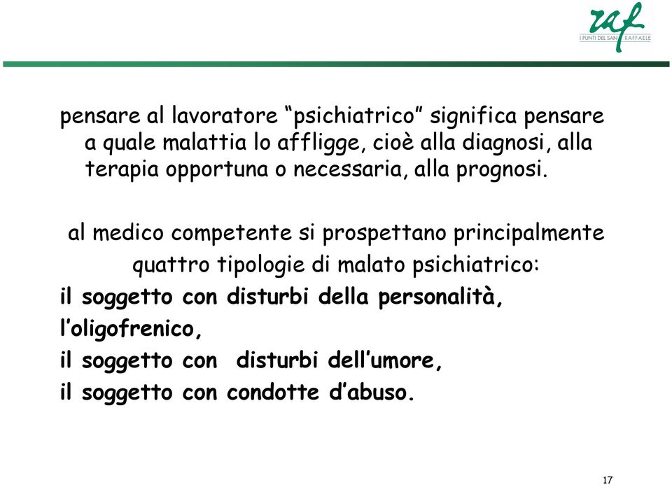 al medico competente si prospettano principalmente quattro tipologie di malato psichiatrico: il