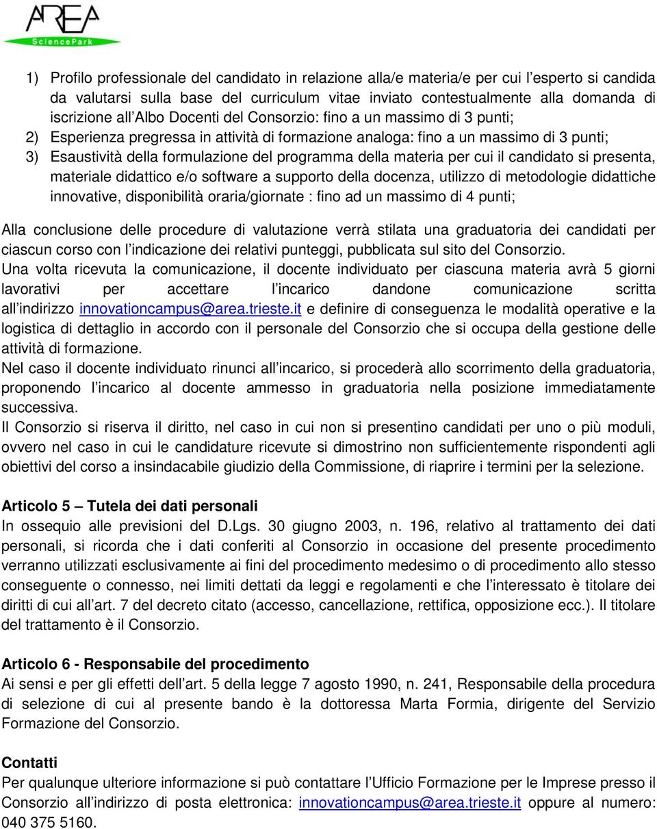 della materia per cui il candidato si presenta, materiale didattico e/o software a supporto della docenza, utilizzo di metodologie didattiche innovative, disponibilità oraria/giornate : fino ad un