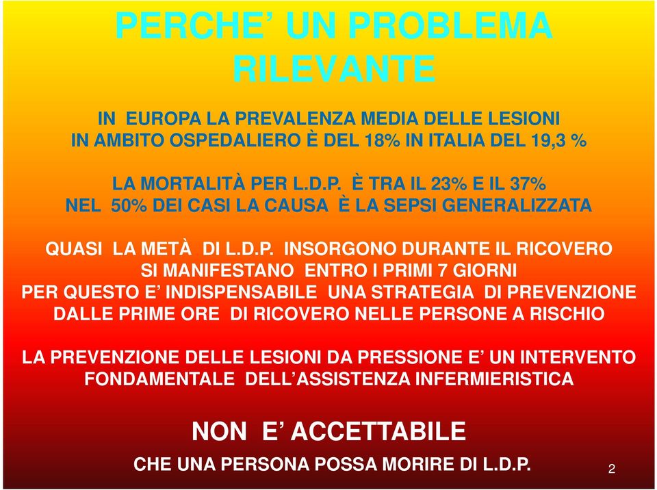 DI RICOVERO NELLE PERSONE A RISCHIO LA PREVENZIONE DELLE LESIONI DA PRESSIONE E UN INTERVENTO FONDAMENTALE DELL ASSISTENZA INFERMIERISTICA NON E