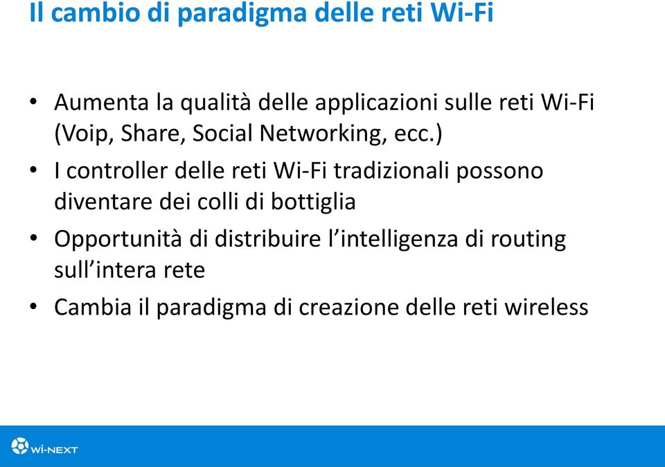 ) I controller delle reti Wi-Fi tradizionali possono diventare dei colli di