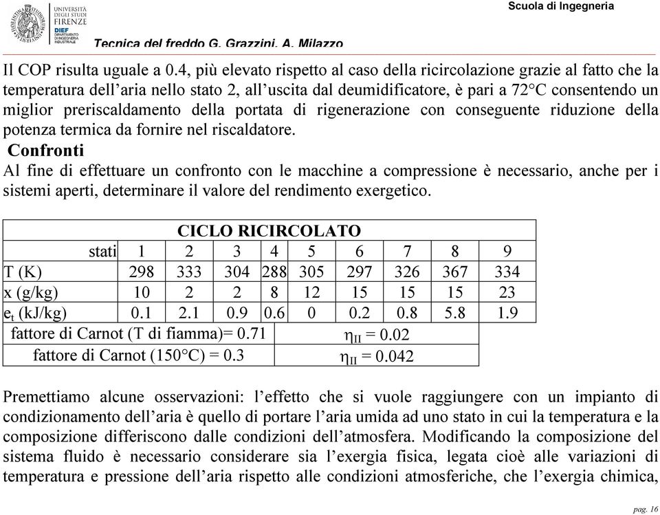 della portata di rigenerazione con conseguente riduzione della potenza termica da fornire nel riscaldatore.