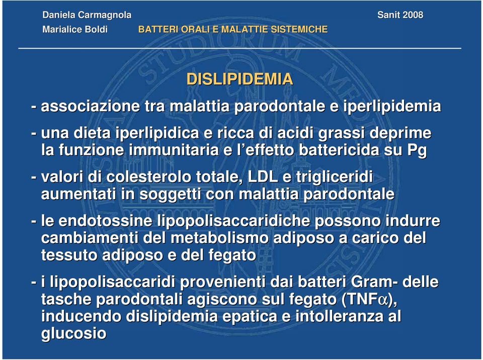 le endotossine lipopolisaccaridiche possono indurre cambiamenti del metabolismo adiposo a carico del tessuto adiposo e del fegato - i