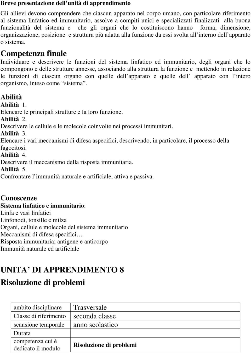 essi svolta all interno dell apparato o sistema.