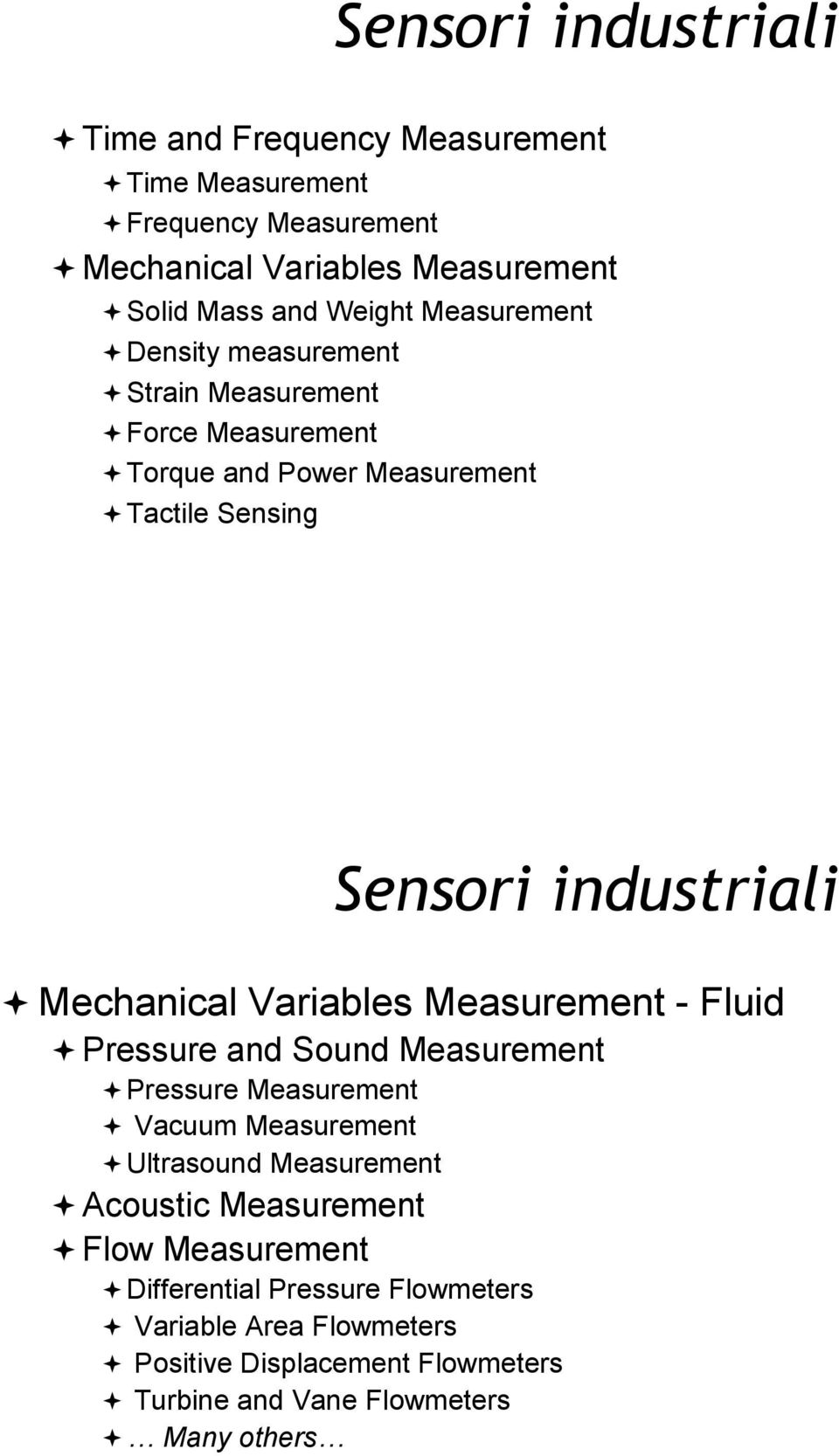 Tactile Sensing Sensori industriali! Mechanical Variables Measurement - Fluid! Pressure and Sound Measurement! Pressure Measurement!