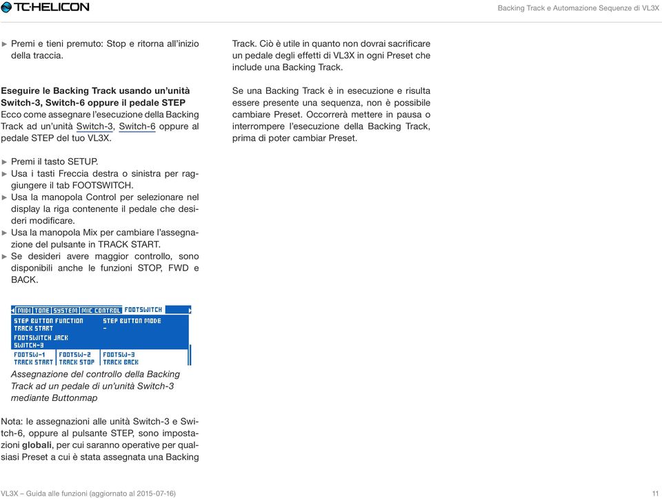 VL3X. Track. Ciò è utile in quanto non dovrai sacrificare un pedale degli effetti di VL3X in ogni Preset che include una Backing Track.