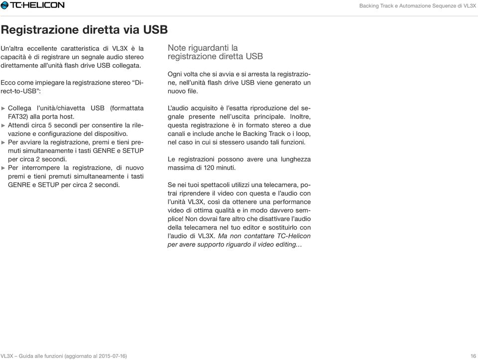 Attendi circa 5 secondi per consentire la rilevazione e configurazione del dispositivo. Per avviare la registrazione, premi e tieni premuti simultaneamente i tasti GENRE e SETUP per circa 2 secondi.